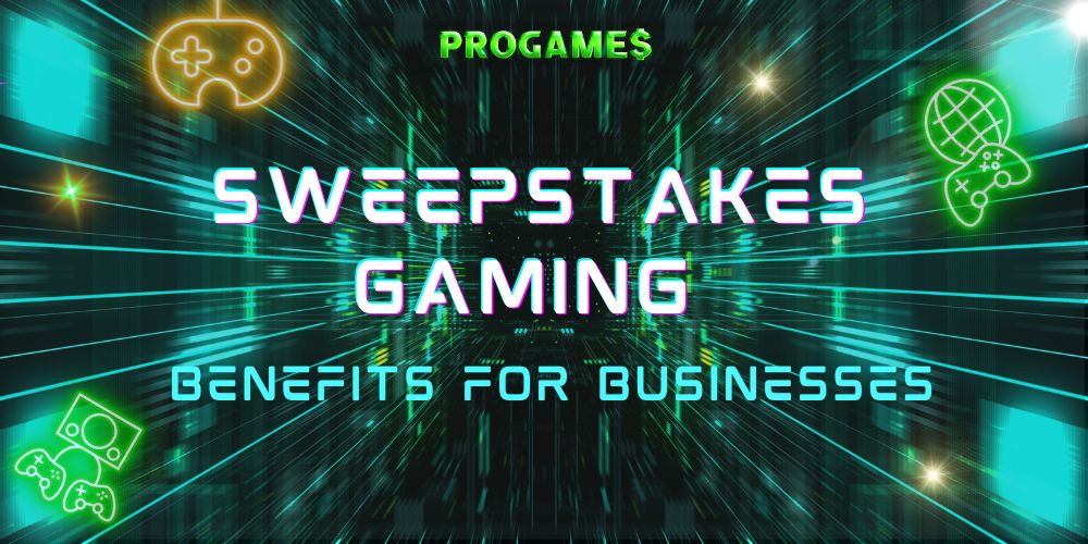 Sweepstakes Gaming Benefits For Businesses