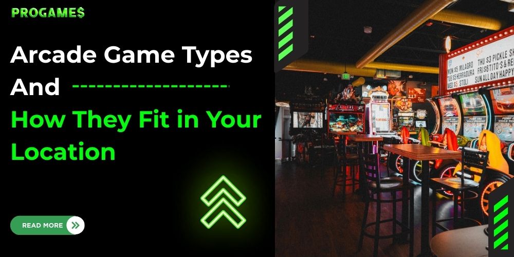 Arcade Game Types and How They Fit in Your Location